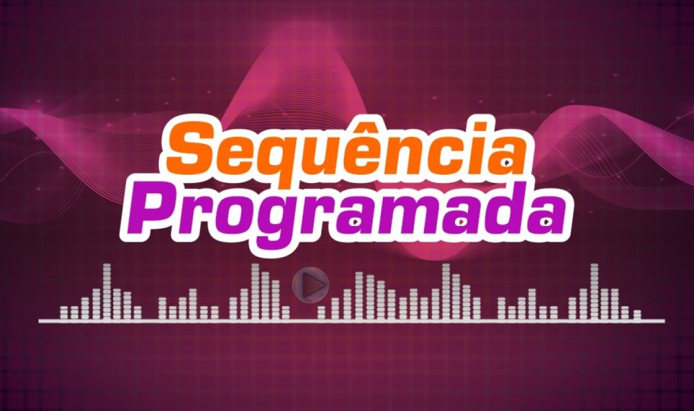 SEQUÊNCIA PROGRAMADA